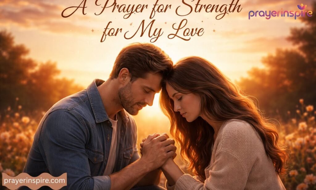 A Prayer for Strength for My Love