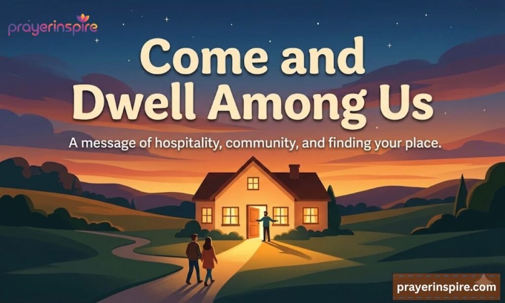 Come and Dwell Among Us