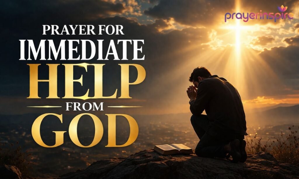 Prayer for Immediate Help From God