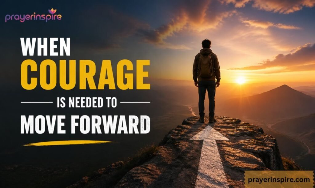 When Courage Is Needed to Move Forward