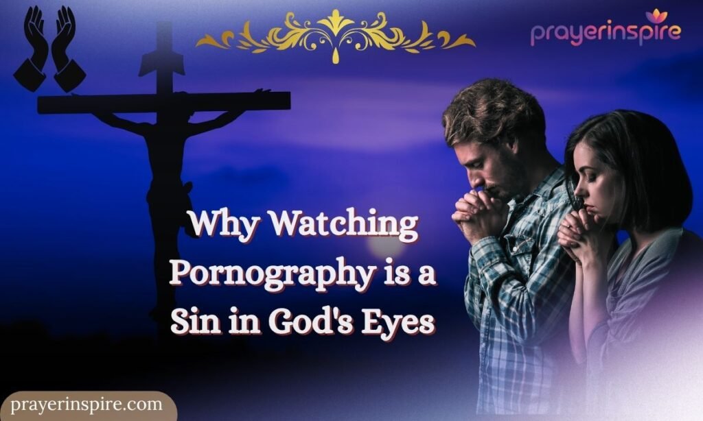Why Watching Pornography is a Sin in God's Eyes