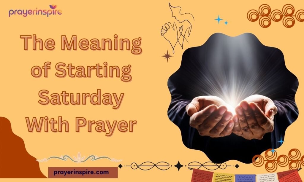 The Meaning of Starting Saturday With Prayer