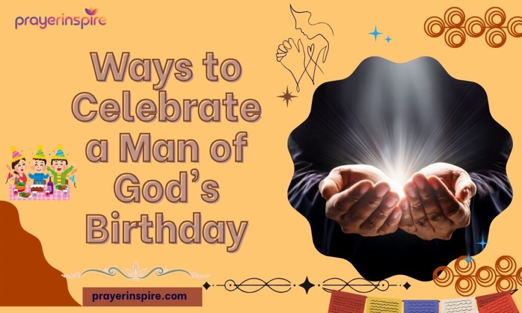 Ways to Celebrate a Man of God's Birthday