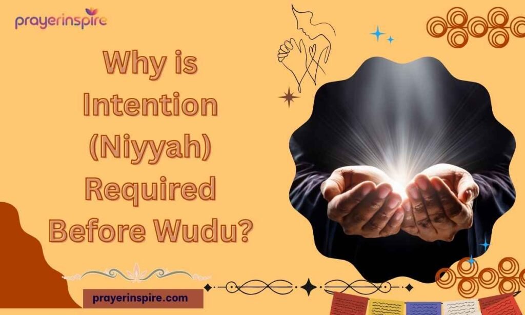 Why is Intention (Niyyah) Required Before Wudu?