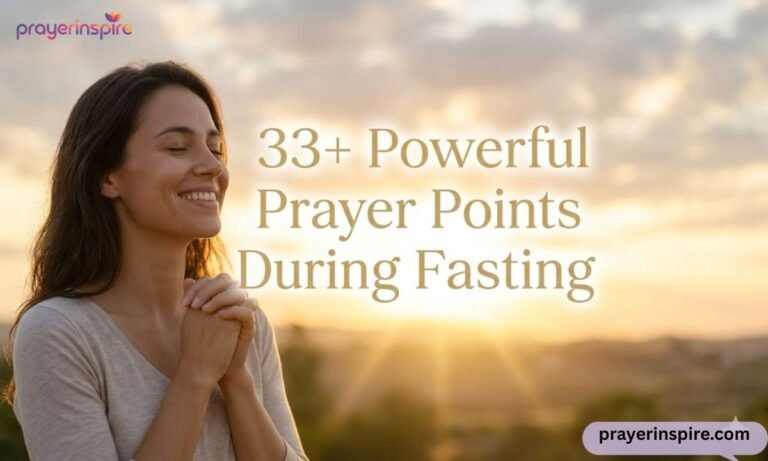 33+ Powerful Prayer Points During Fasting