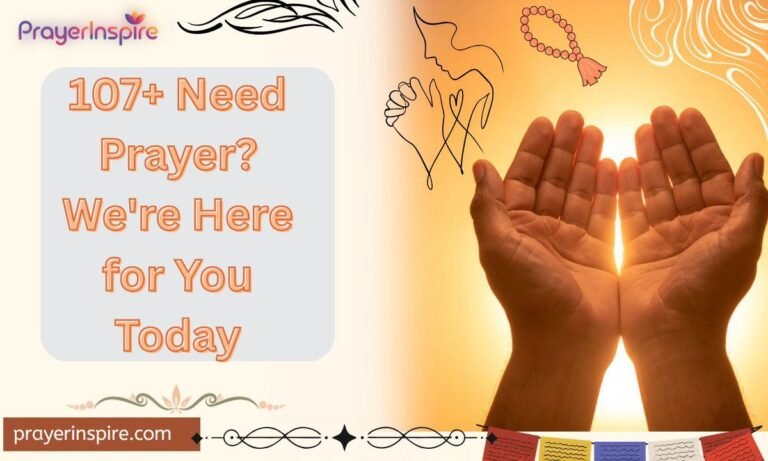 107+ Need Prayer Were Here for You Today